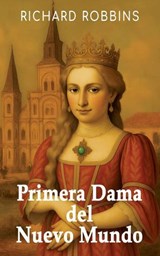 Primera Dama del Nuevo Mundo - Richard Robbins - 9798890252814