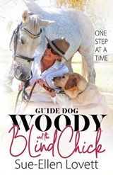 Guide Dog Woody & The Blind Chick - Sue-Ellen Lovett - 9798890347909