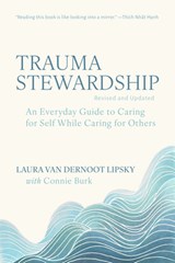 Trauma Stewardship, Revised and Updated - Laura van Dernoot Lipsky ; Connie Burk - 9798890572189