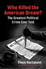 Who Killed the American Dream? - Thom Hartmann - 9798890572639