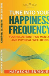 Tune into your Happiness Frequency - Natascha Enriquez - 9798890667762