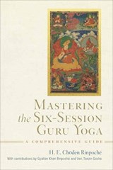 Mastering the Six-Session Guru Yoga - Choden Rinpoche - 9798890700063