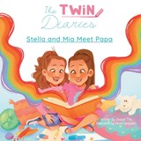 The Twin Diaries - Stella and Mia Meet Papa - Joseph Tito - 9798890744005