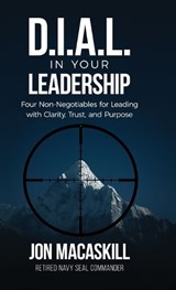 Dial In Your Leadership - Jon Macaskill - 9798890794765