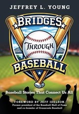 Bridges Through Baseball - Jeffrey L Young - 9798890794994