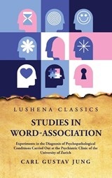 Studies in Word-Association Experiments in the Diagnosis of Psychopathological Conditions - Carl Gustav Jung - 9798890960085