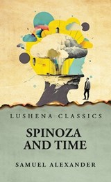 Spinoza and Time - Samuel Alexander - 9798890964380
