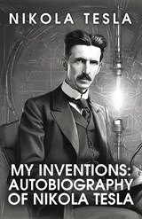 My Inventions - Nikola Tesla - 9798890967039