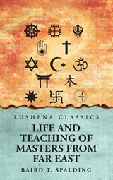 Life And Teaching of Masters from Far East - Baird T. Spalding - 9798890969828