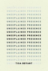 Unexplained Presence - Tisa Bryant ; Margo Jefferson - 9798891060050