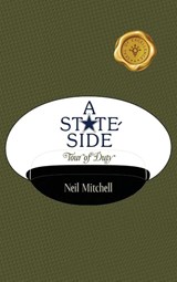 A Stateside Tour of Duty - Neil Mitchell - 9798891140424