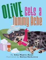 Olive Gets a Tummy Ache - Amy Myers-Koon - 9798891241015