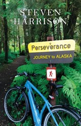 Perseverance, Journey to Alaska - Steven Harrison - 9798891320864