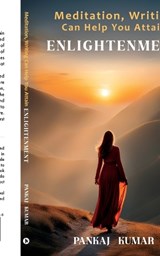 Meditation, Writing Can Help You Attain Enlightenment - Pankaj Kumar - 9798891334458