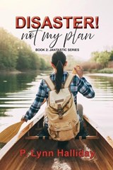 Disaster! Not My Plan - P Lynn Halliday - 9798891344990