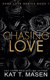 Chasing Love - Kat T. Masen - 9798891450226