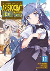 Chronicles of an Aristocrat Reborn in Another World (Manga) Vol. 11 - Yashu - 9798891606265