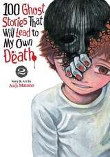 100 Ghost Stories That Will Lead to My Own Death Vol. 2 - Anji Matono - 9798891609181