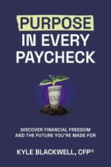 Purpose in Every Paycheck - Kyle Blackwell - 9798891652866