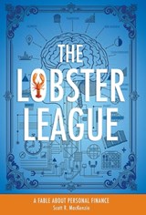 The Lobster League: A Fable About Personal Finance - Scott R. MacKenzie - 9798891653573