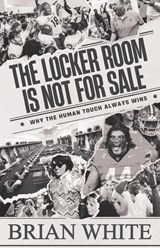 The Locker Room is Not for Sale - Brian White - 9798891653689