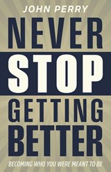 Never Stop Getting Better - John Perry - 9798891653955