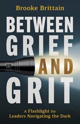 Between Grief and Grit - Brooke Brittain - 9798891654167