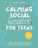 Calming Social Anxiety for Teens - Sarah J. Foster - 9798891701236