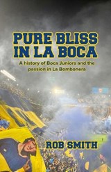 Pure Bliss In La Boca - Rob Smith - 9798891704466