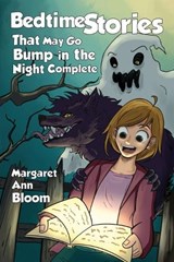 Bedtime Stories That May Go Bump in the Night Complete - Margaret Ann Bloom - 9798891744516