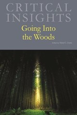 Critical Insights: Going Into the Woods - Robert C. Evans - 9798891790520