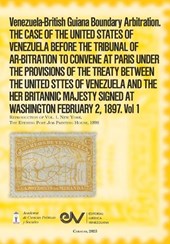 Venezuela-British Guiana Boundary Arbitration. THE CASE OF THE UNITED STATES OF VENEZUELA BEFORE THE TRIBUNAL OF AR-BITRATION TO CONVENE AT PARIS UNDER THE PROVISIONS OF THE TREATY BETWEEN THE UNITED 