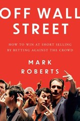 Off Wall Street - Mark Roberts - 9798891882911