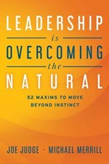 Leadership Is Overcoming the Natural - Joe Judge ; Michael Merrill - 9798891885073