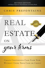 Real Estate On Your Terms (Revised Edition) - Chris Prefontaine ; Nick Prefontaine ; Zachary Beach - 9798891885646