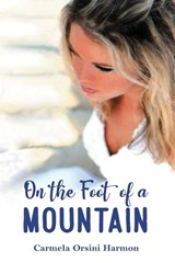 On the Foot of a Mountain - Carmela Orsini Harmon - 9798891901308