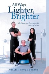 All Ways Lighter, Brighter - William Bruce Dredge - 9798891946040