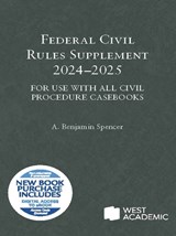 Federal Civil Rules Supplement, 2024-2025 - A. Benjamin Spencer - 9798892090759
