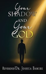 Your Shadow and Your God - Joshua Bamibe - 9798892288576