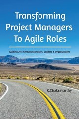 Transforming Project Managers To Agile Roles - K Chakravarthy - 9798892336956