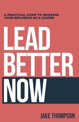 Lead Better Now - Jake Thompson - 9798892382168
