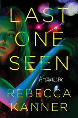 Last One Seen - Rebecca Kanner - 9798892422505