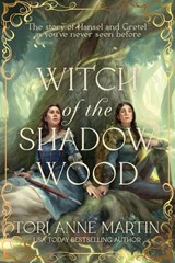 Witch of the Shadow Wood - Tori Anne Martin - 9798892424660