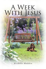 A Week With Jesus - Michelle Madden - 9798892439152