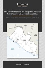 The Involvement of the People in Political Governance - A Liberian Dilemma - Arthur T Johnson - 9798892482066