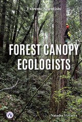 Forest Canopy Ecologists - Natasha Vizcarra - 9798892502467