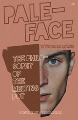 Paleface: The Philosophy of the Melting Pot - Wyndham Lewis - 9798892520164