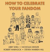 How To Celebrate Your Fandom - Nicholas Seidler ; Libby Shea ; Robert Warnock - 9798892570022