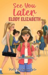 See You Later, Elody Elizabeth - Molly McNamara Carter - 9798892660549