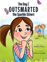 The Day I Outsmarted The Sparkle Sisters - Heather Preece - 9798892661034